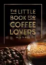 Kirja A Little Book For Coffee Lovers 